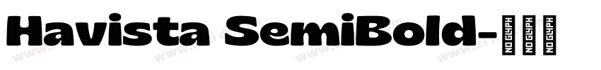Havista SemiBold字体转换 Havista SemiBold字体转换